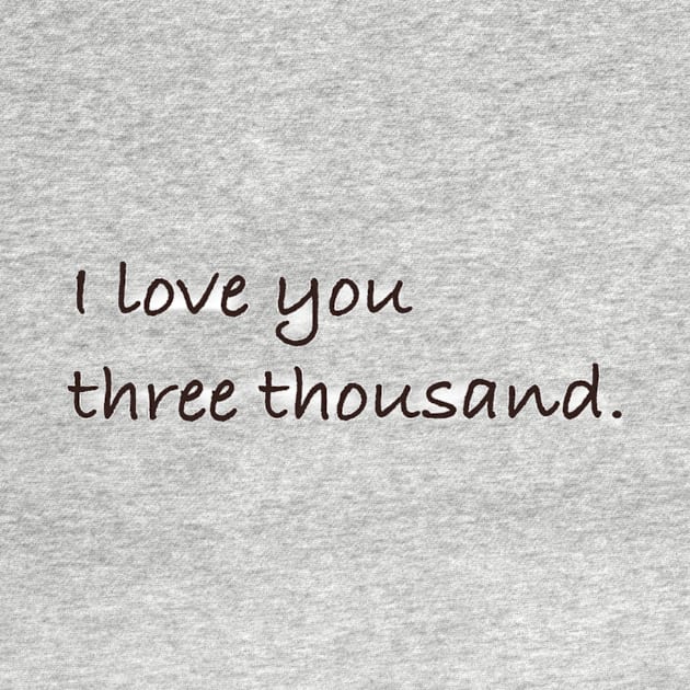 I love you three thousand. by artsyreader